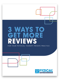 attract the right patients to your physical therapy practice with online reviews